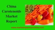  2018-2023 China Carotenoids Market Report (Status and Outlook)