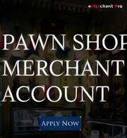 Pawn Shop Merchant Account Offer Secure Means To Process The payouts