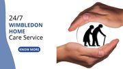 24/7 Wimbledon Home Care Service   