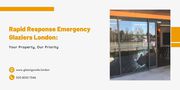 Rapid Response Emergency Glaziers London: Your Property,  Our Priority