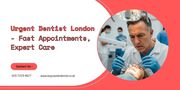 Urgent Dentist London - Fast Appointments,  Expert Care