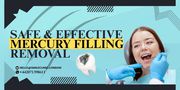 Safe & Effective Mercury Filling Removal